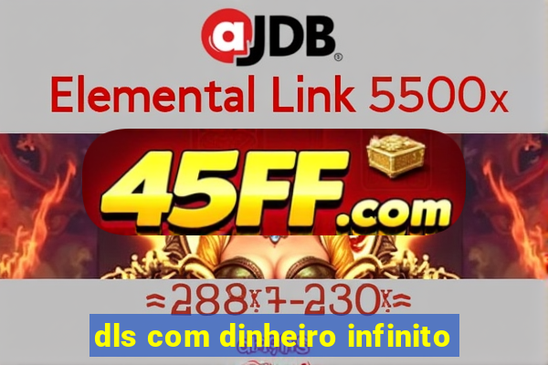 dls com dinheiro infinito